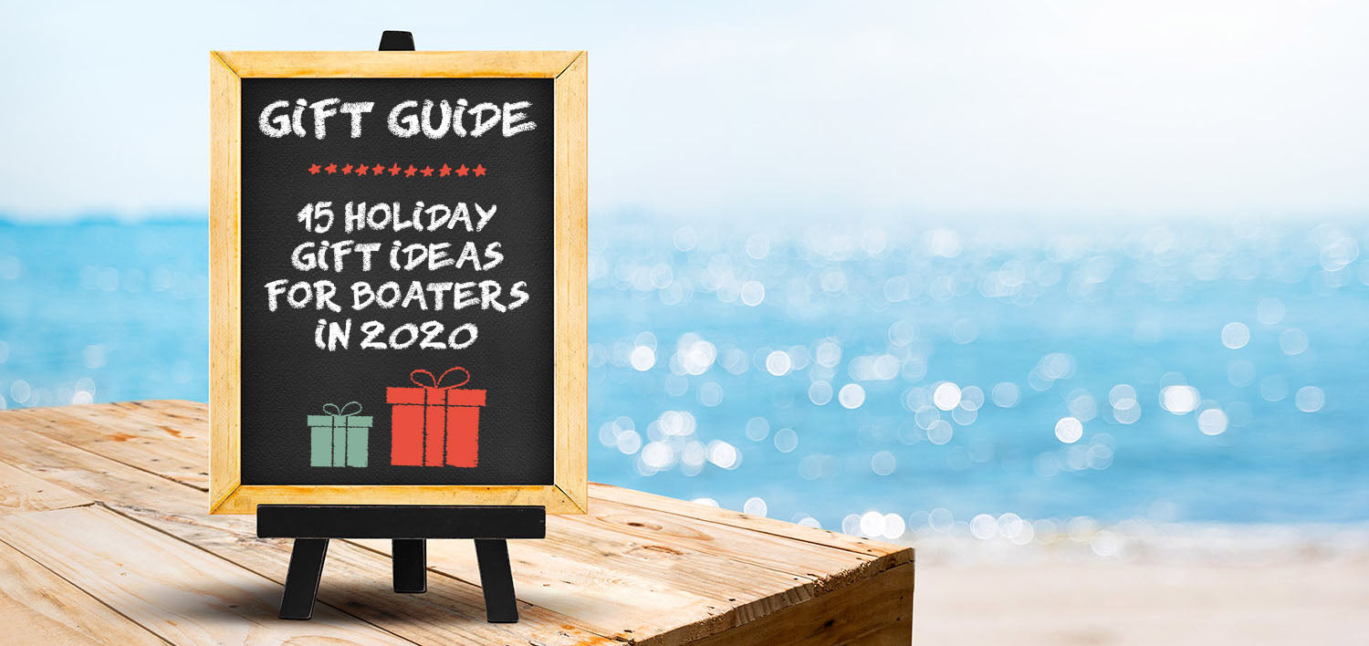 2020 Holiday Gift Guide - 15 Best Boating Gift Ideas